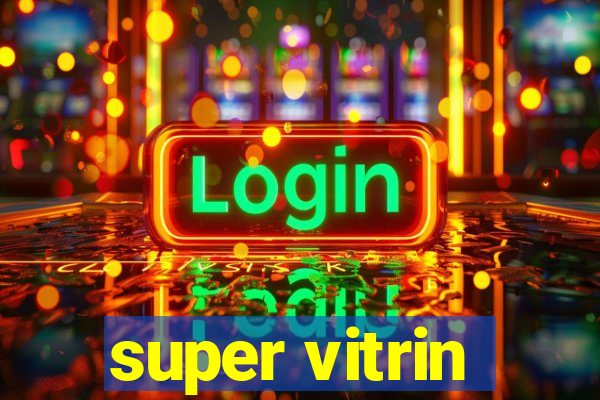 super vitrin